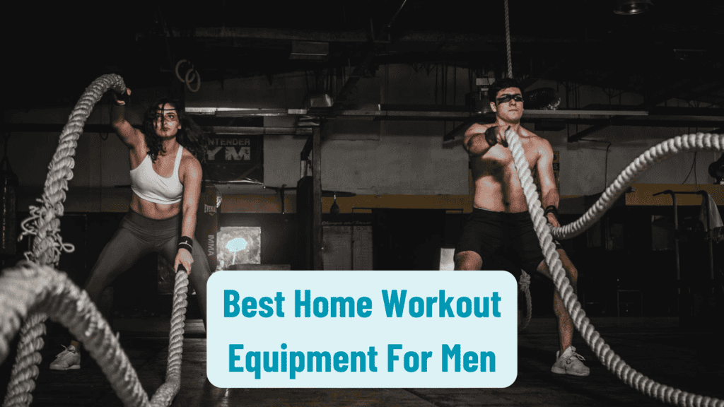 12 Best Home Workout Equipment For Men